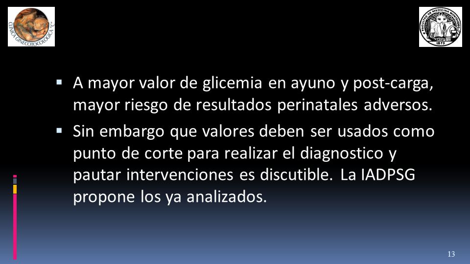 A mayor valor de glicemia en ayuno y post-carga, mayor riesgo de resultados perinatales adversos.