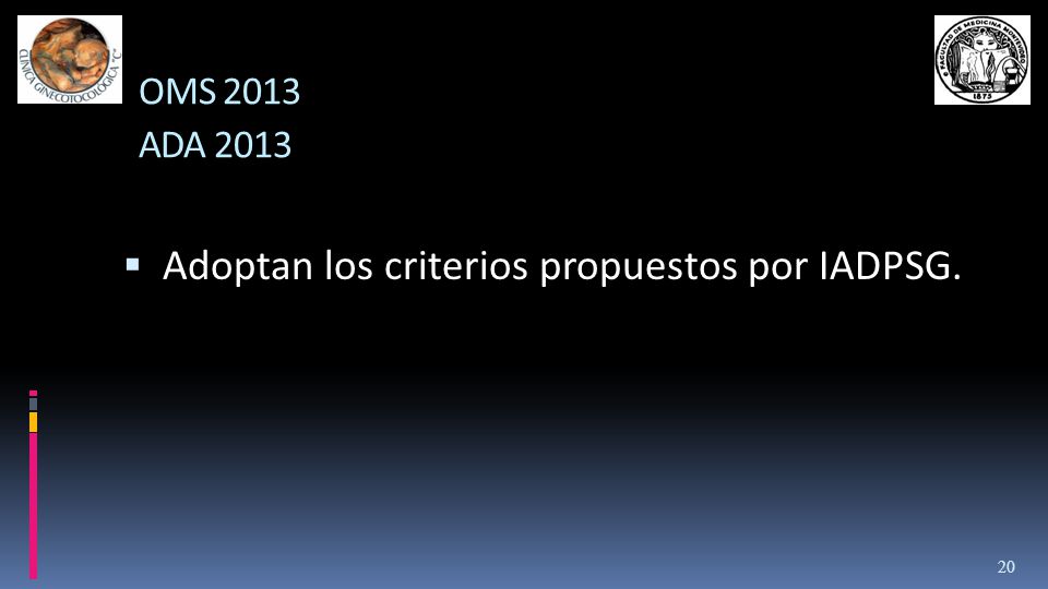 OMS 2013 ADA 2013 Adoptan los criterios propuestos por IADPSG.