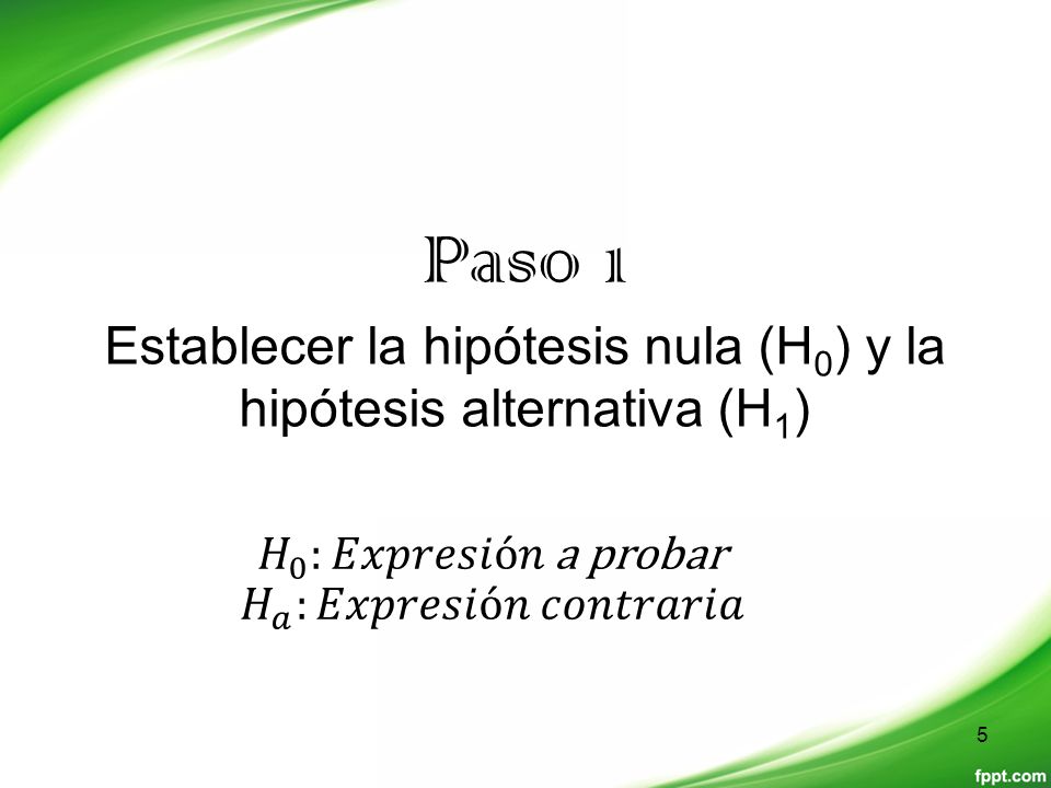 Paso 1 Establecer la hipótesis nula (H0) y la hipótesis alternativa (H1)