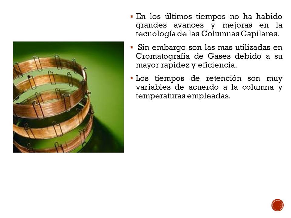 En los últimos tiempos no ha habido grandes avances y mejoras en la tecnología de las Columnas Capilares.