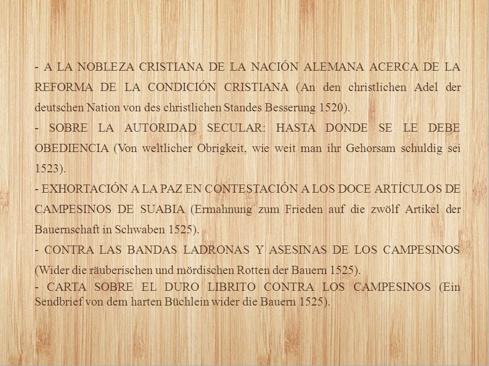 - A LA NOBLEZA CRISTIANA DE LA NACIÓN ALEMANA ACERCA DE LA REFORMA DE LA CONDICIÓN CRISTIANA (An den christlichen Adel der deutschen Nation von des christlichen Standes Besserung 1520).