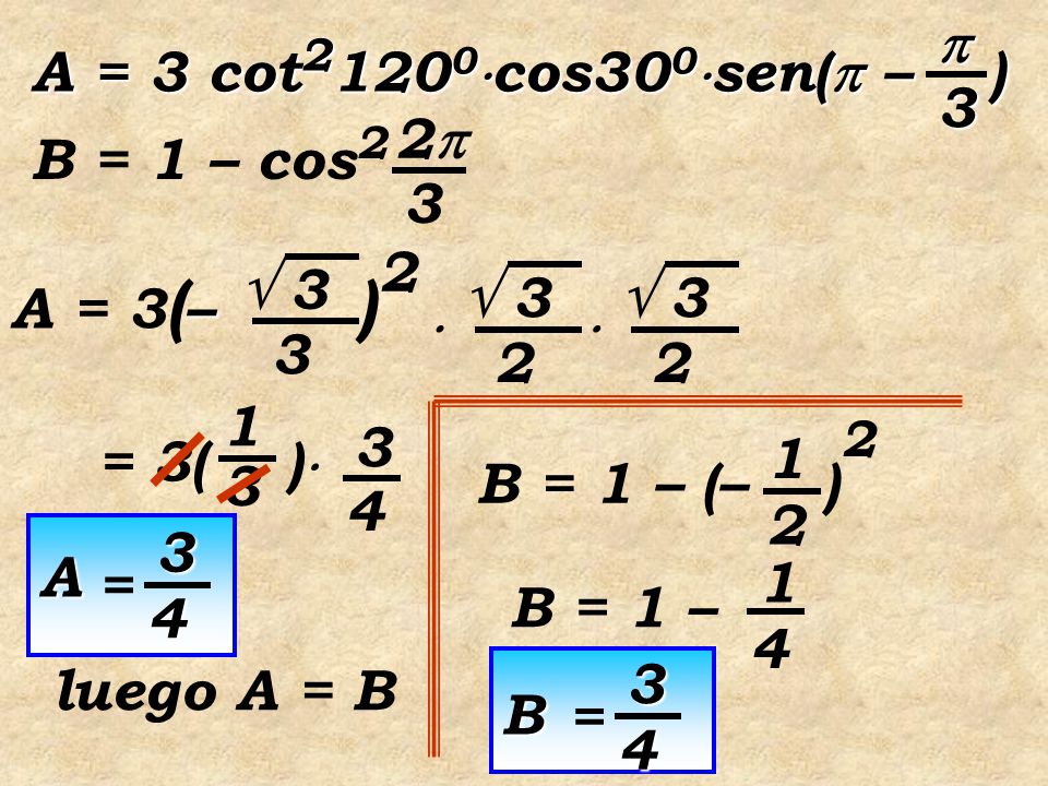 ) A = 3 cot21200cos300sen( – )  3 B = 1 – cos2 2 3 2  3 3