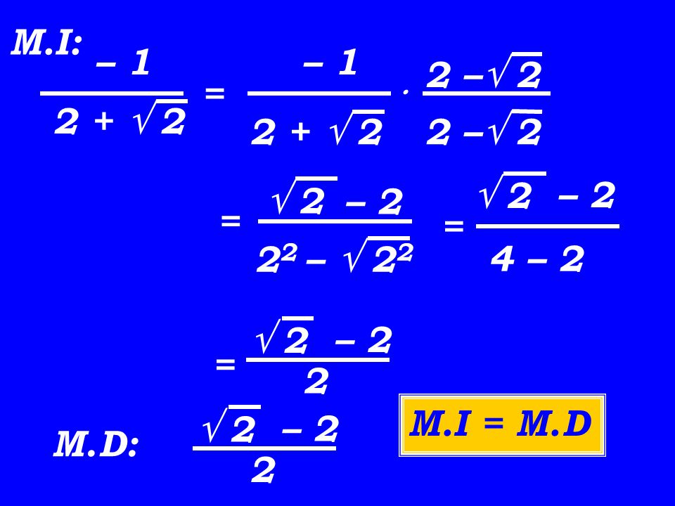 M.I: – 1. – 1. 2 – 2.  = 2 +   2.  2. – 2.  2. – 2. = = 22 –  – 2.