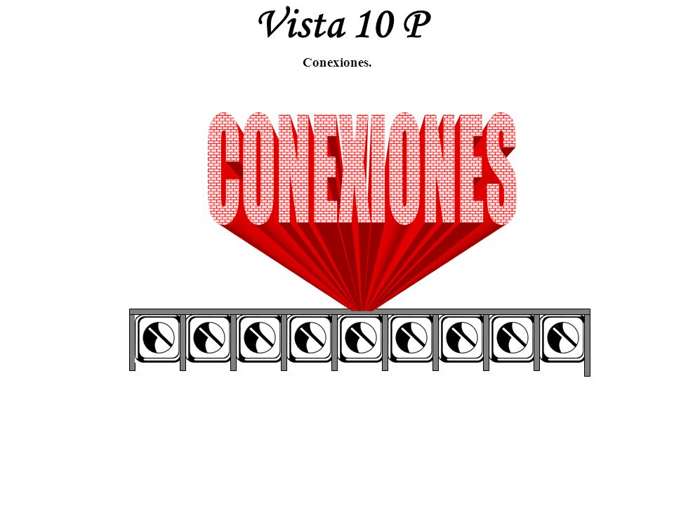 Vista 10 P Conexiones. CONEXIONES