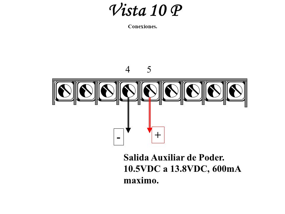 Vista 10 P Salida Auxiliar de Poder. 10.5VDC a 13.8VDC, 600mA