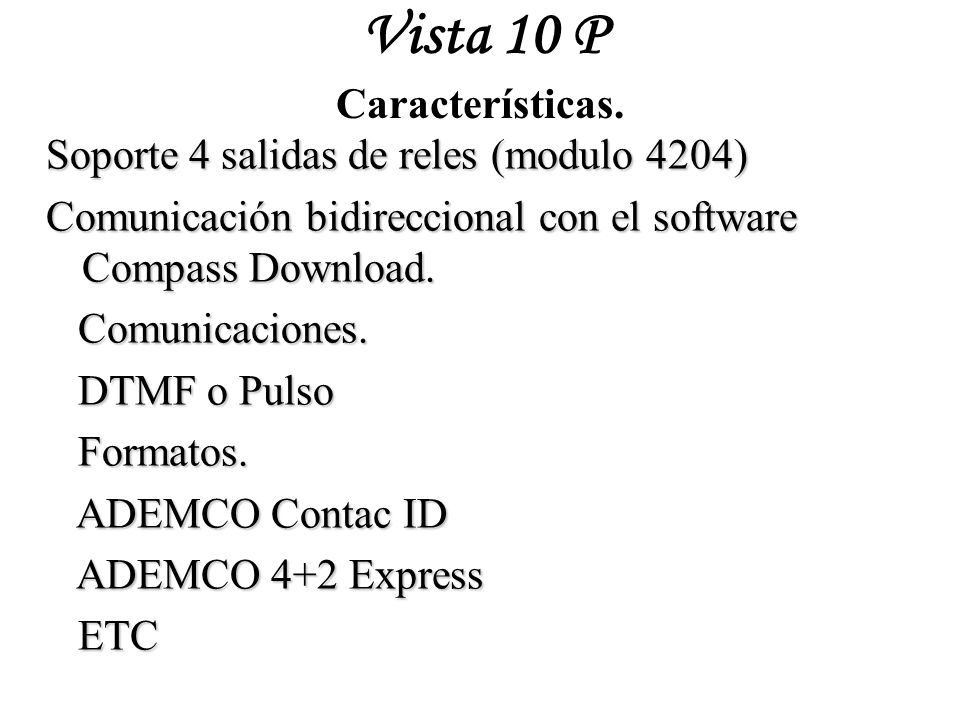 Vista 10 P Características. Soporte 4 salidas de reles (modulo 4204)
