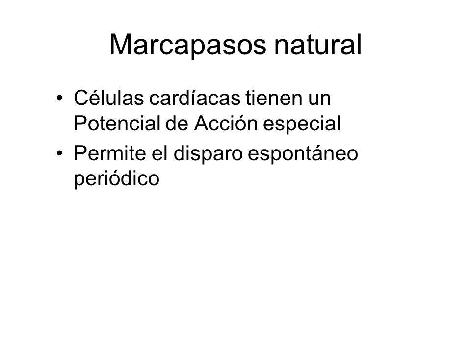 Marcapasos natural Células cardíacas tienen un Potencial de Acción especial.