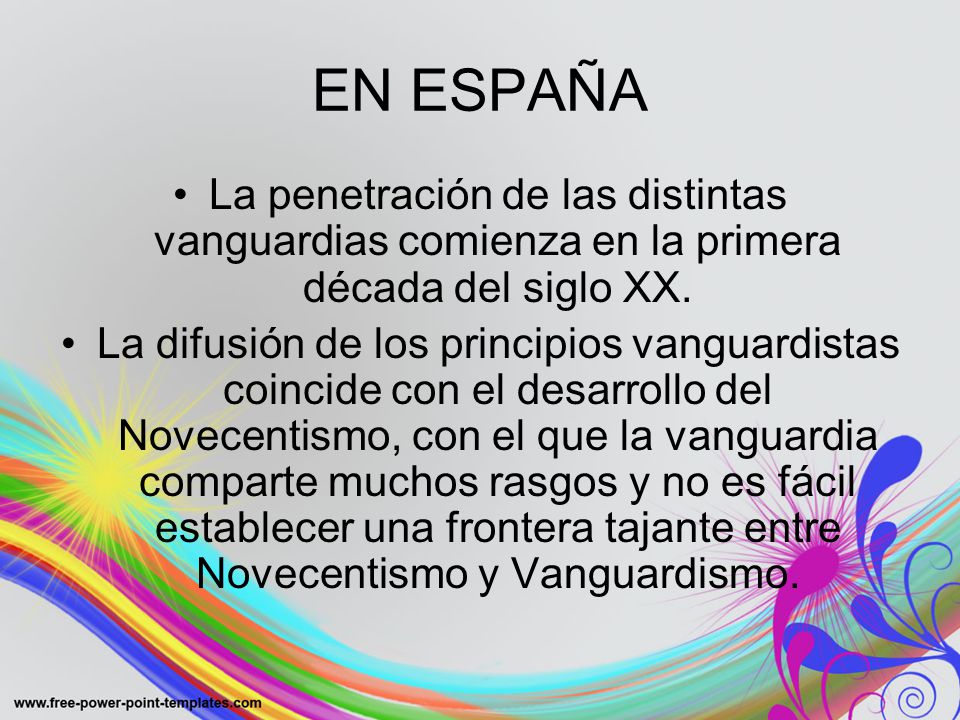 EN ESPAÑA La penetración de las distintas vanguardias comienza en la primera década del siglo XX.