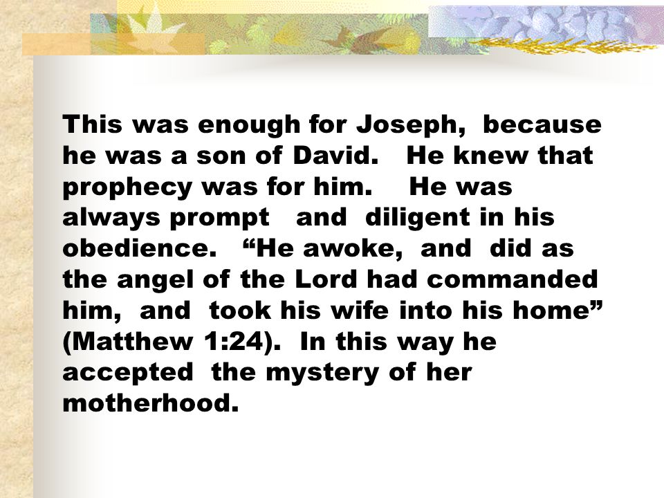 This was enough for Joseph, because he was a son of David