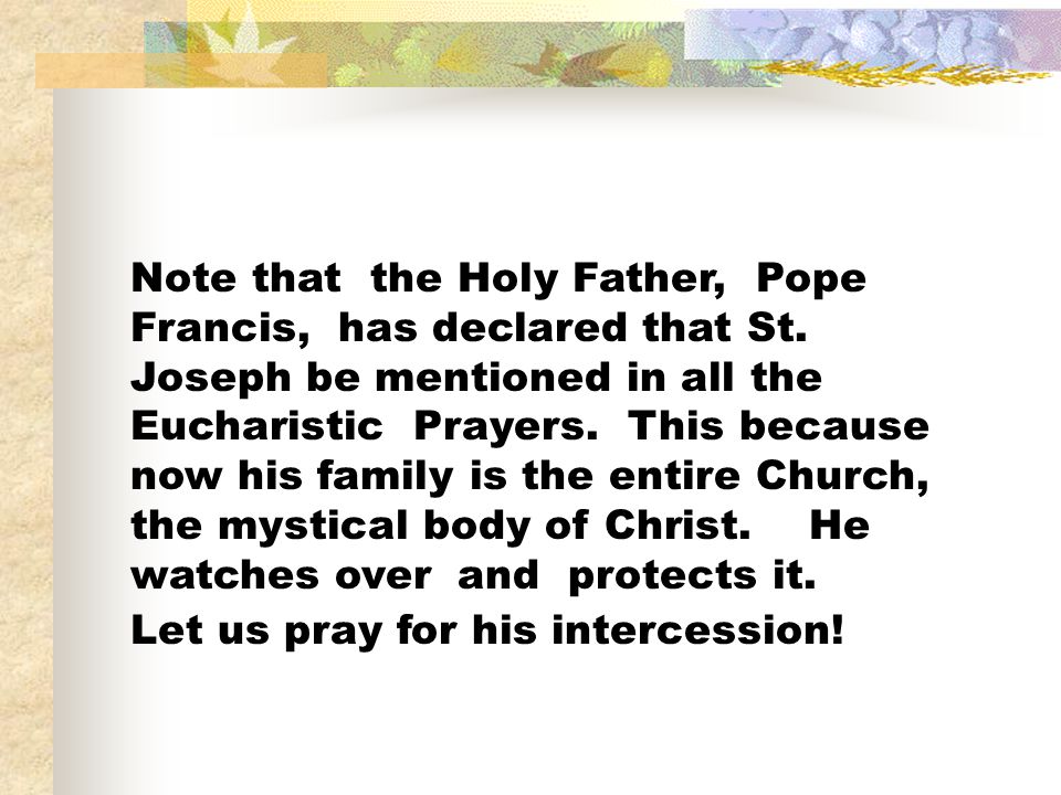 Note that the Holy Father, Pope Francis, has declared that St