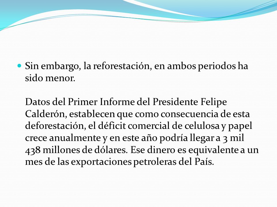 Sin embargo, la reforestación, en ambos periodos ha sido menor