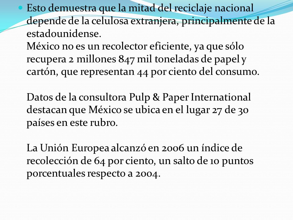Esto demuestra que la mitad del reciclaje nacional depende de la celulosa extranjera, principalmente de la estadounidense.