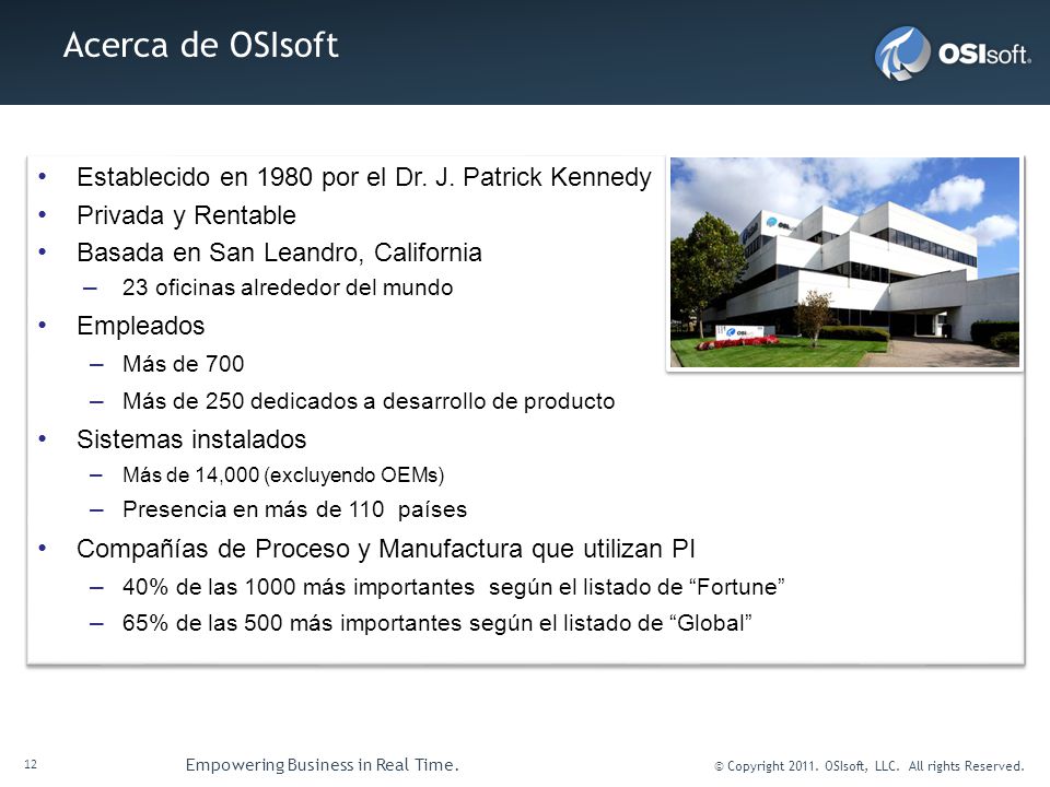 Acerca de OSIsoft Establecido en 1980 por el Dr. J. Patrick Kennedy