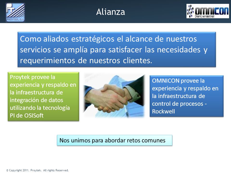 Alianza Como aliados estratégicos el alcance de nuestros servicios se amplía para satisfacer las necesidades y requerimientos de nuestros clientes.
