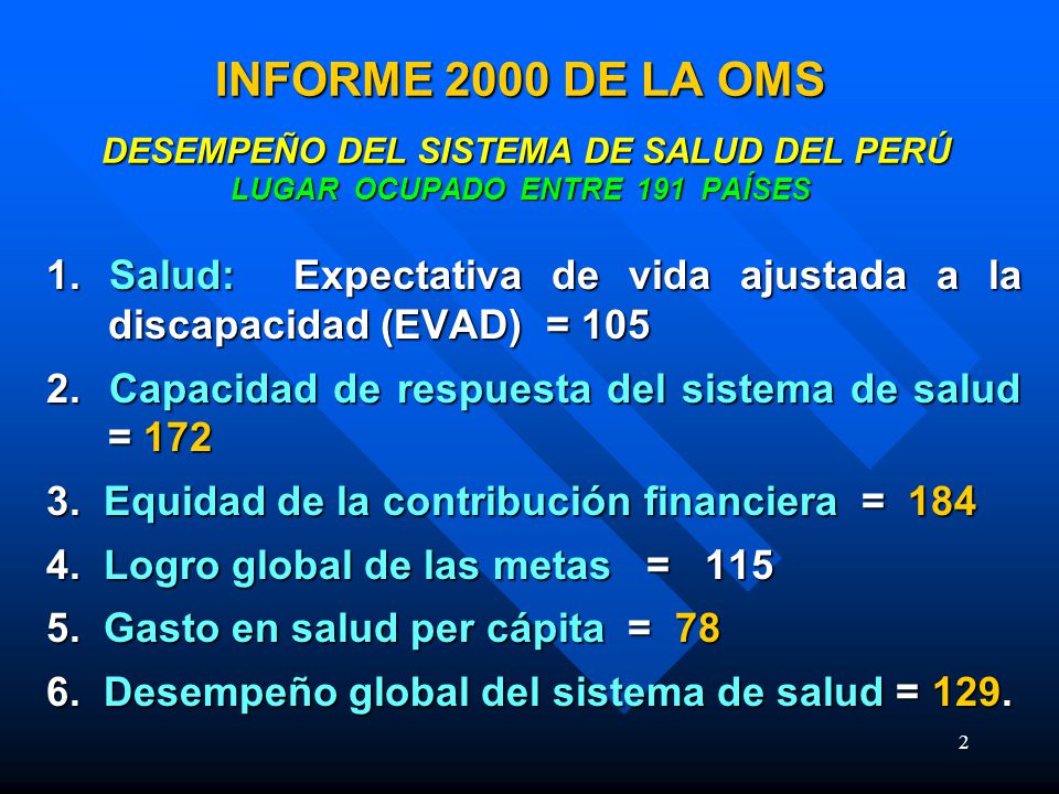 INFORME 2000 DE LA OMS DESEMPEÑO DEL SISTEMA DE SALUD DEL PERÚ LUGAR OCUPADO ENTRE 191 PAÍSES