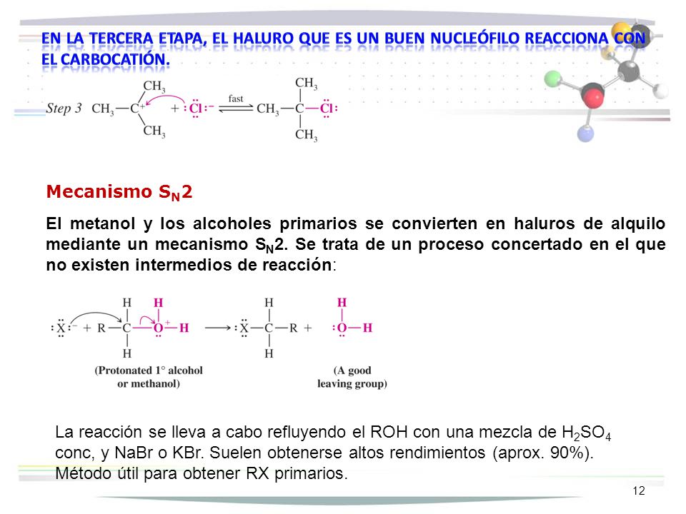 En la tercera etapa, el haluro que es un buen nucleófilo reacciona con el carbocatión.