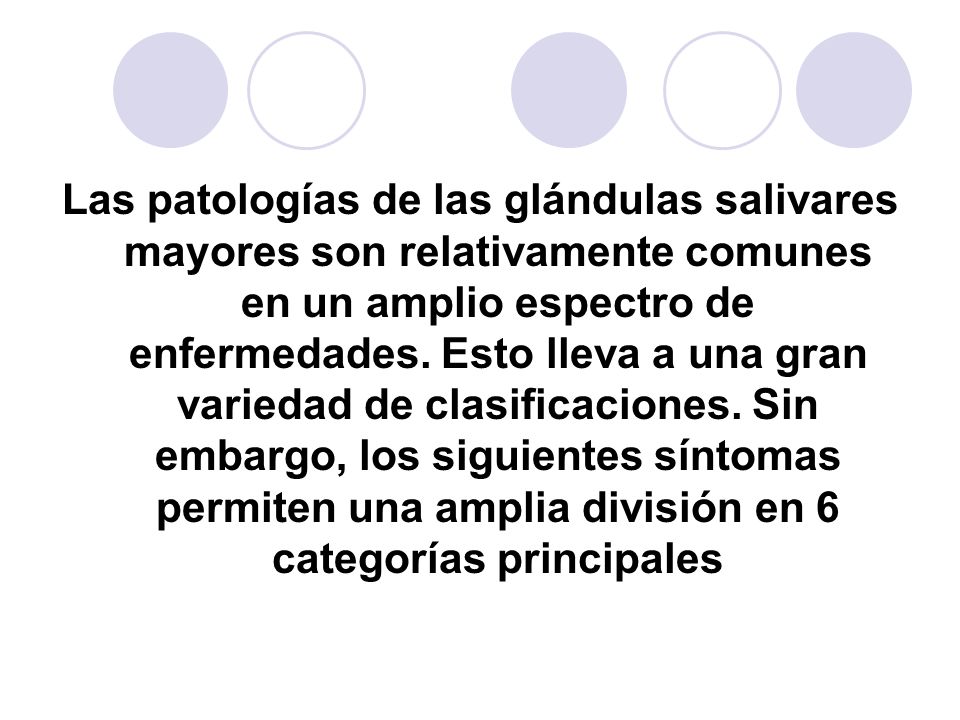Las patologías de las glándulas salivares mayores son relativamente comunes en un amplio espectro de enfermedades.