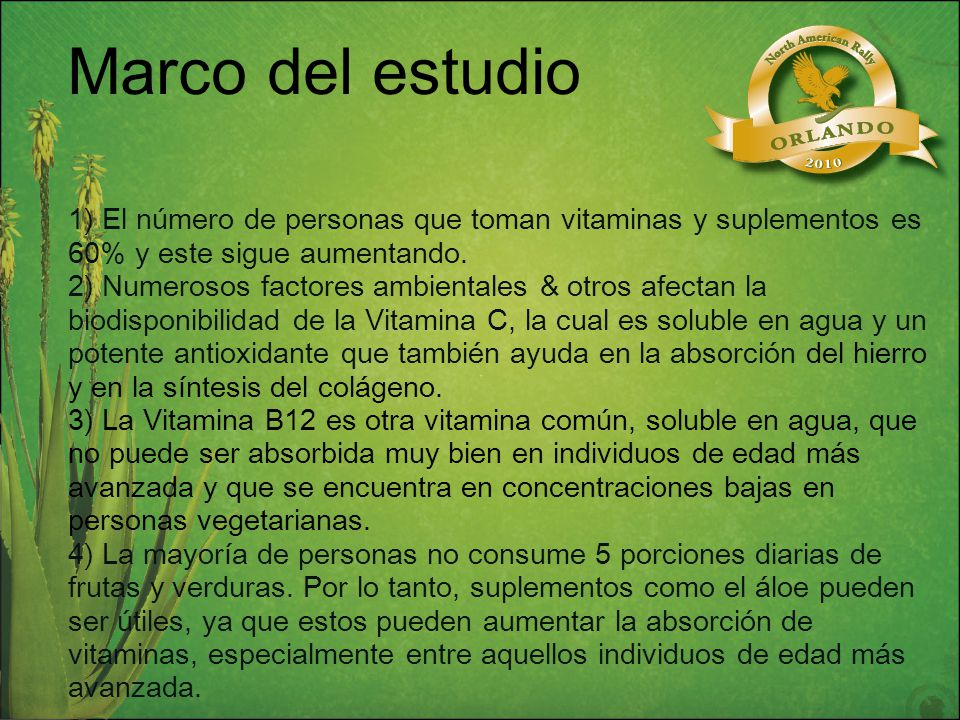 Marco del estudio 1) El número de personas que toman vitaminas y suplementos es 60% y este sigue aumentando.