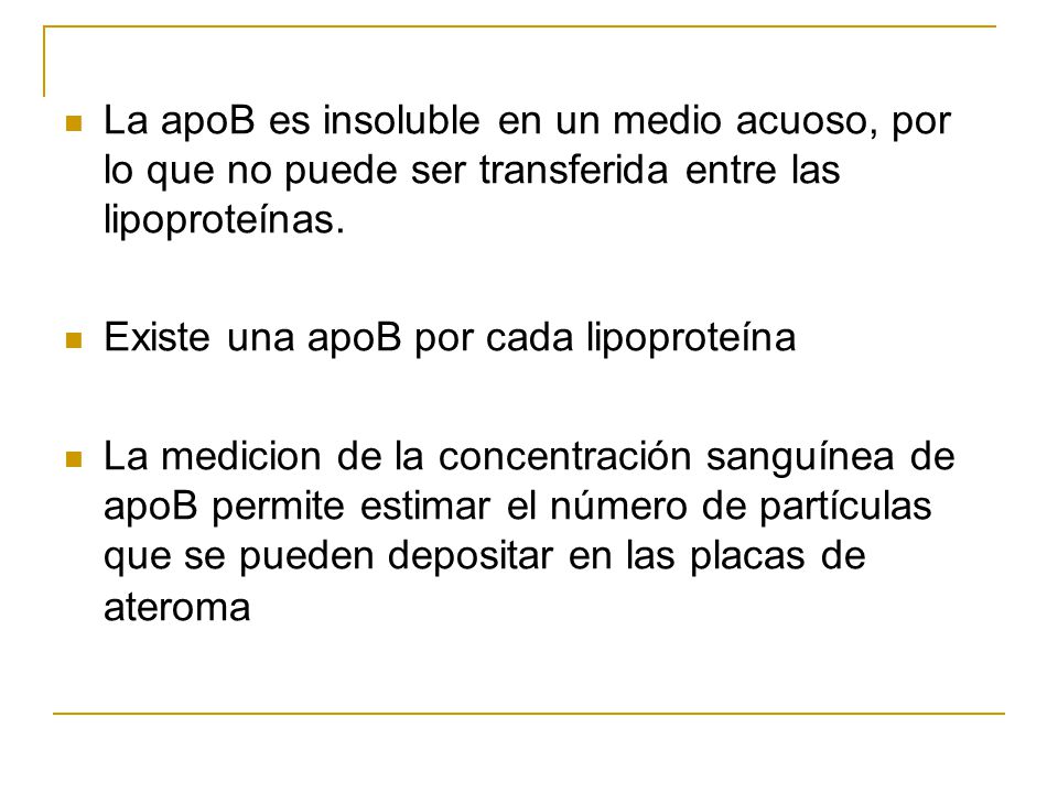 La apoB es insoluble en un medio acuoso, por lo que no puede ser transferida entre las lipoproteínas.