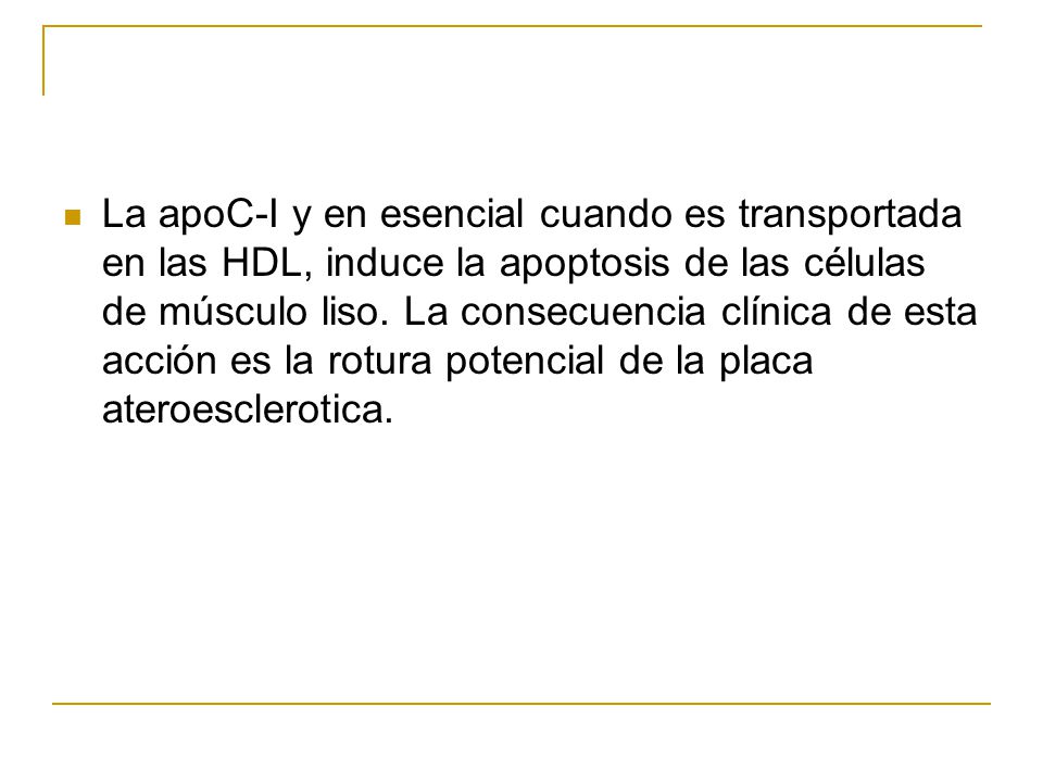 La apoC-I y en esencial cuando es transportada en las HDL, induce la apoptosis de las células de músculo liso.