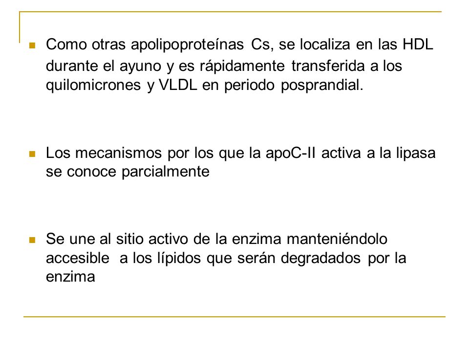 Como otras apolipoproteínas Cs, se localiza en las HDL durante el ayuno y es rápidamente transferida a los quilomicrones y VLDL en periodo posprandial.