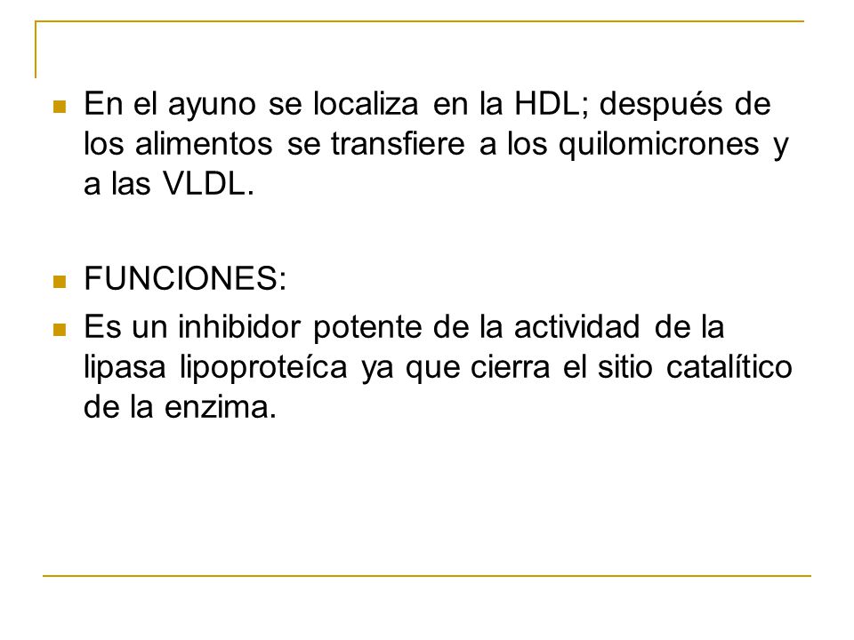 En el ayuno se localiza en la HDL; después de los alimentos se transfiere a los quilomicrones y a las VLDL.