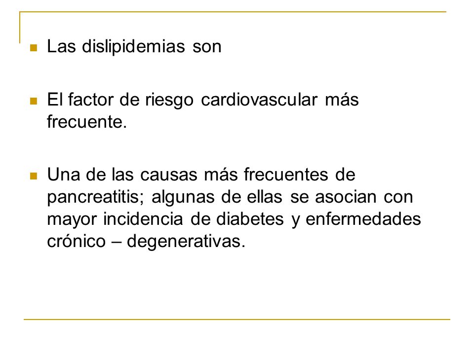 Las dislipidemias son El factor de riesgo cardiovascular más frecuente.