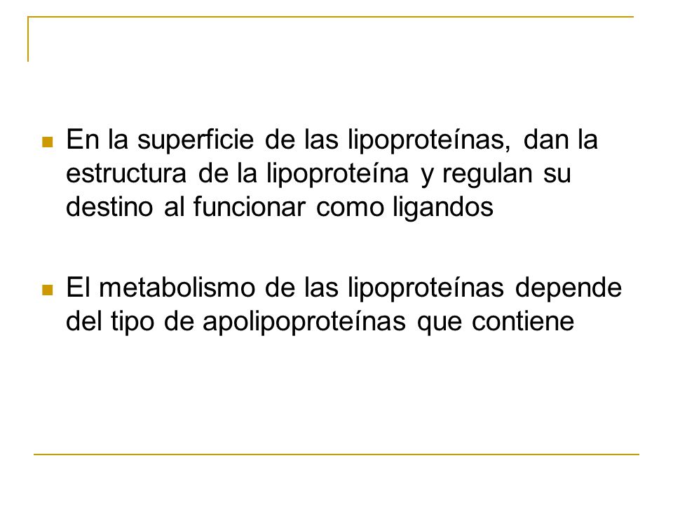 En la superficie de las lipoproteínas, dan la estructura de la lipoproteína y regulan su destino al funcionar como ligandos