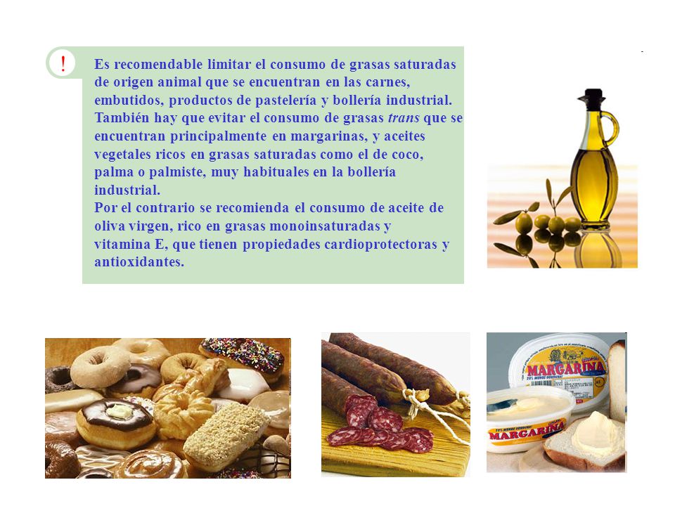 Es recomendable limitar el consumo de grasas saturadas de origen animal que se encuentran en las carnes,