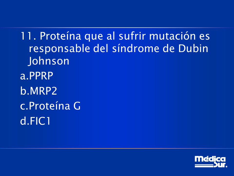 11. Proteína que al sufrir mutación es responsable del síndrome de Dubin Johnson