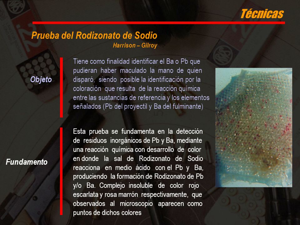 Técnicas Prueba del Rodizonato de Sodio Harrison – Gilroy Objeto
