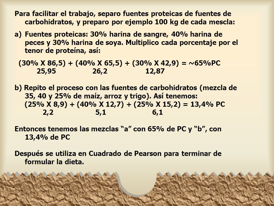 Para facilitar el trabajo, separo fuentes proteicas de fuentes de carbohidratos, y preparo por ejemplo 100 kg de cada mescla: