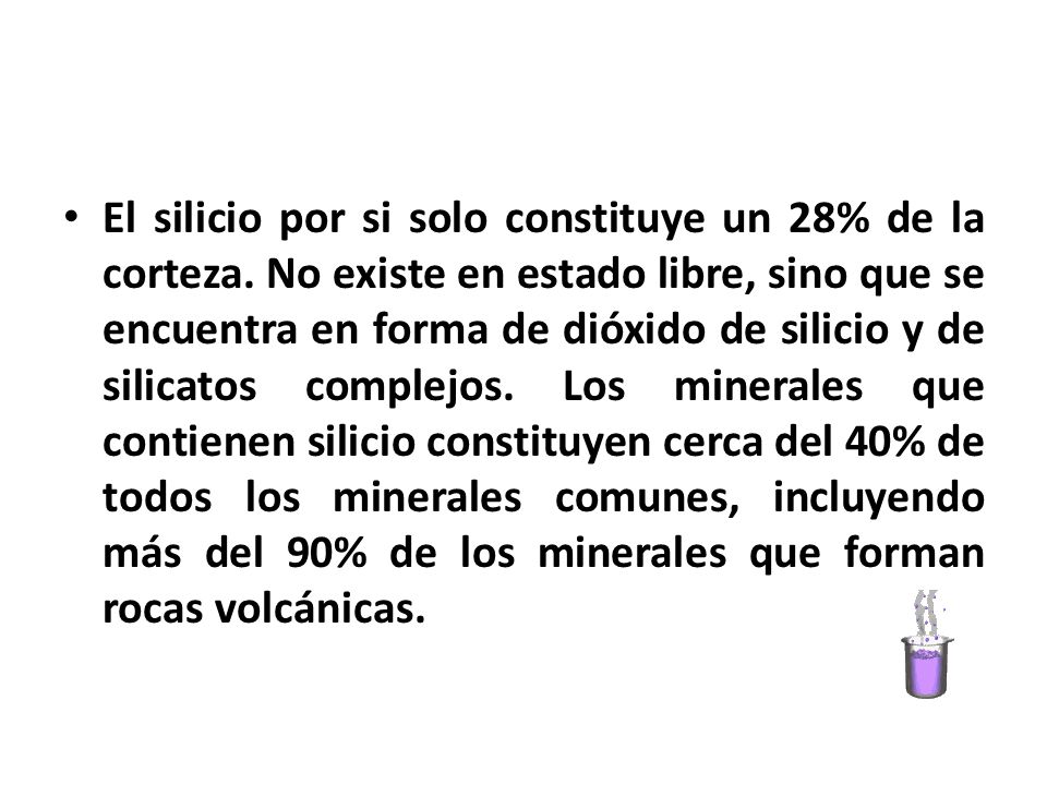 El silicio por si solo constituye un 28% de la corteza