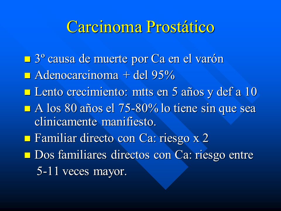 Carcinoma Prostático 3º causa de muerte por Ca en el varón