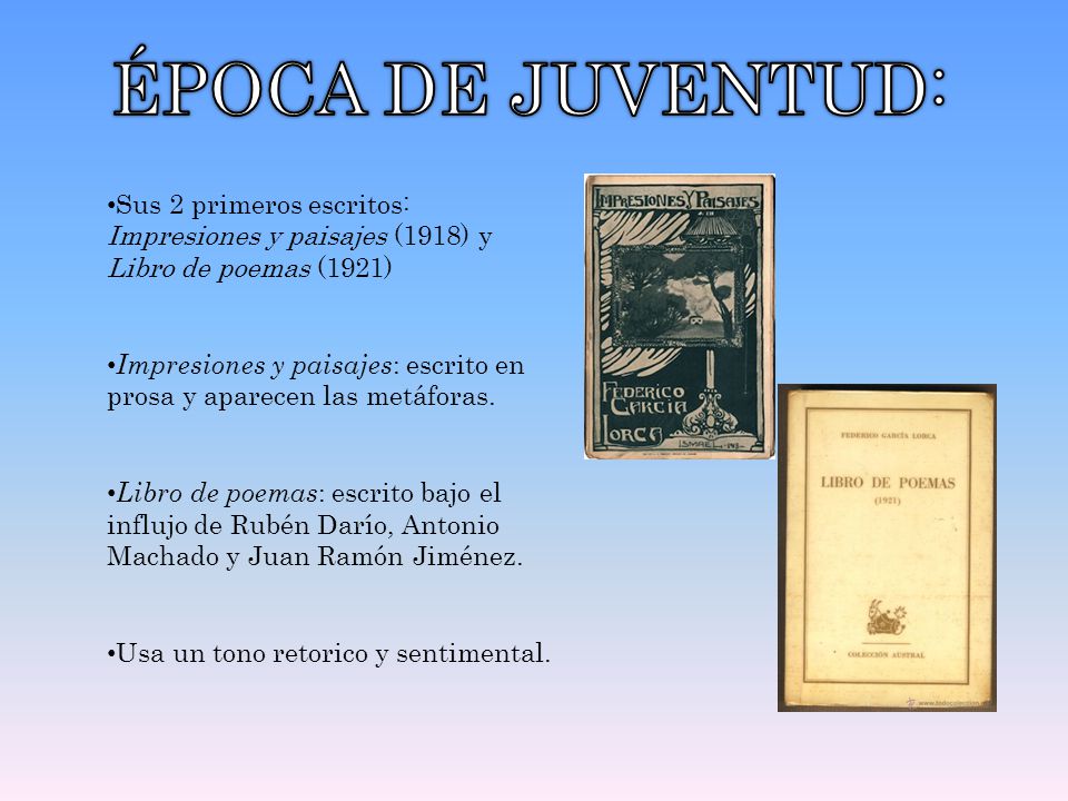 ÉPOCA DE JUVENTUD: Sus 2 primeros escritos: Impresiones y paisajes (1918) y Libro de poemas (1921)