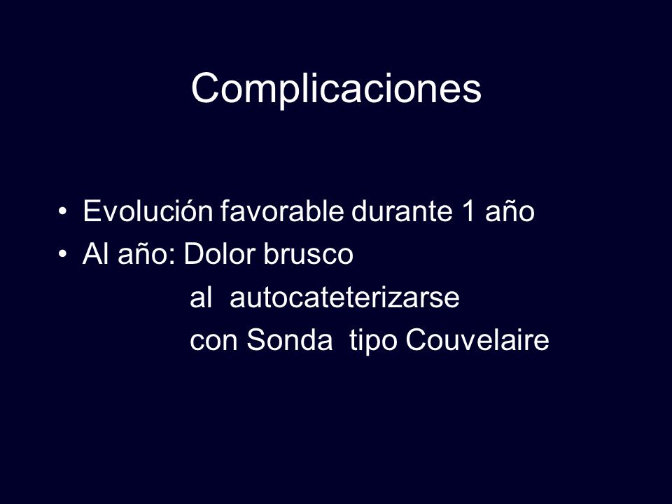 Complicaciones Evolución favorable durante 1 año Al año: Dolor brusco