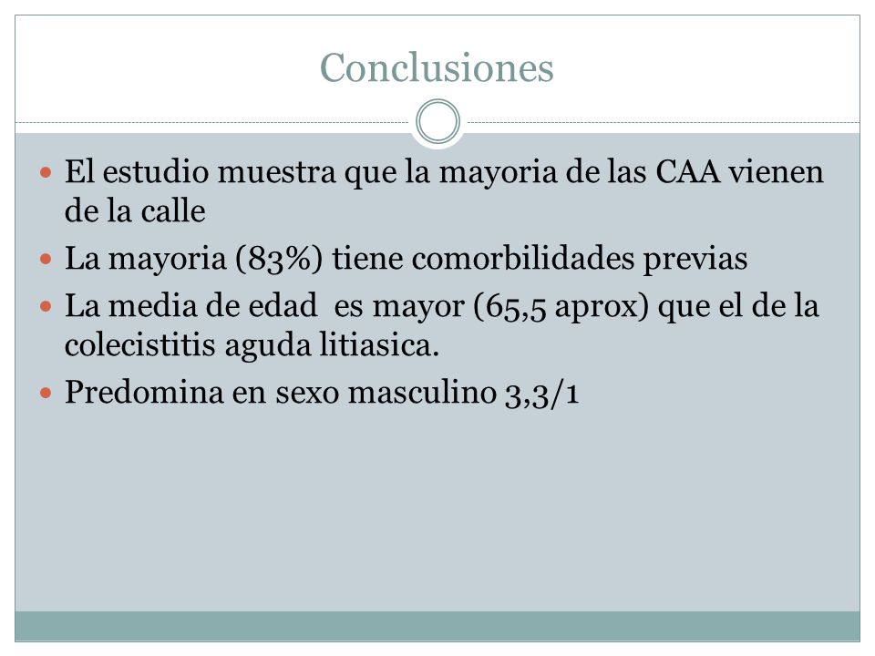 Conclusiones El estudio muestra que la mayoria de las CAA vienen de la calle. La mayoria (83%) tiene comorbilidades previas.