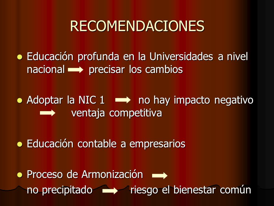 RECOMENDACIONES Educación profunda en la Universidades a nivel nacional precisar los cambios.