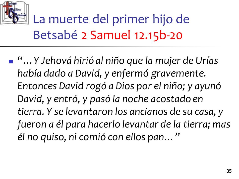 La muerte del primer hijo de Betsabé 2 Samuel 12.15b-20