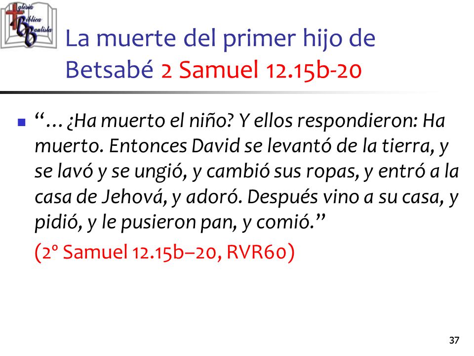 La muerte del primer hijo de Betsabé 2 Samuel 12.15b-20