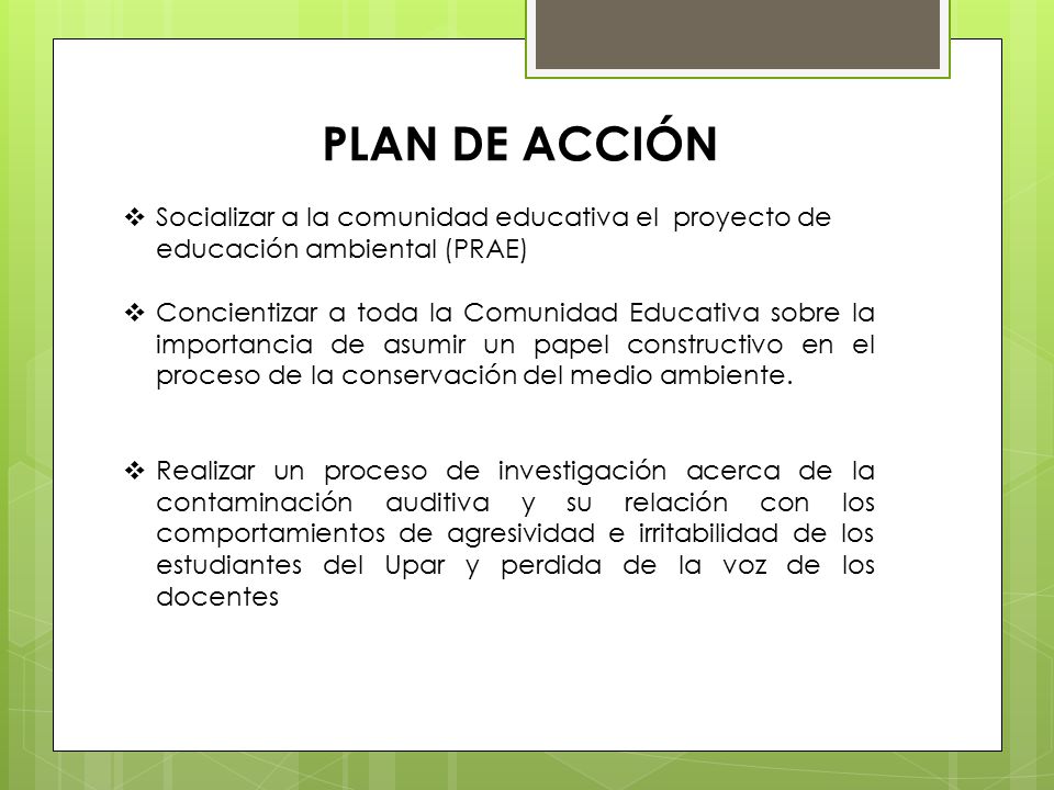 PLAN DE ACCIÓN Socializar a la comunidad educativa el proyecto de educación ambiental (PRAE)