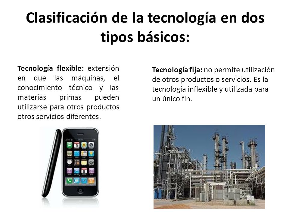 Clasificación de la tecnología en dos tipos básicos: