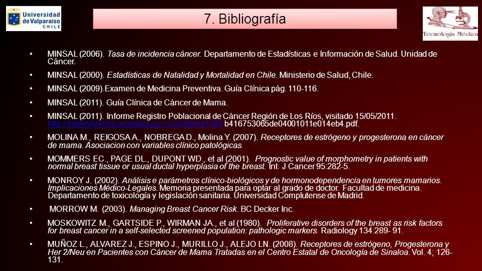 7. Bibliografía MINSAL (2006). Tasa de incidencia cáncer. Departamento de Estadísticas e Información de Salud. Unidad de Cáncer.