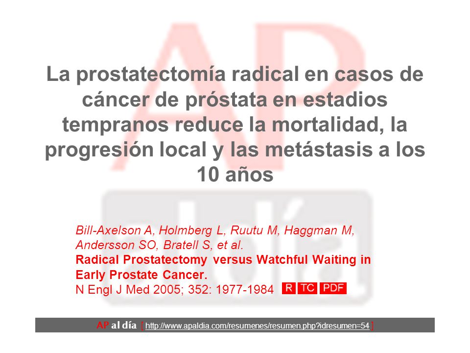 La prostatectomía radical en casos de cáncer de próstata en estadios tempranos reduce la mortalidad, la progresión local y las metástasis a los 10 años