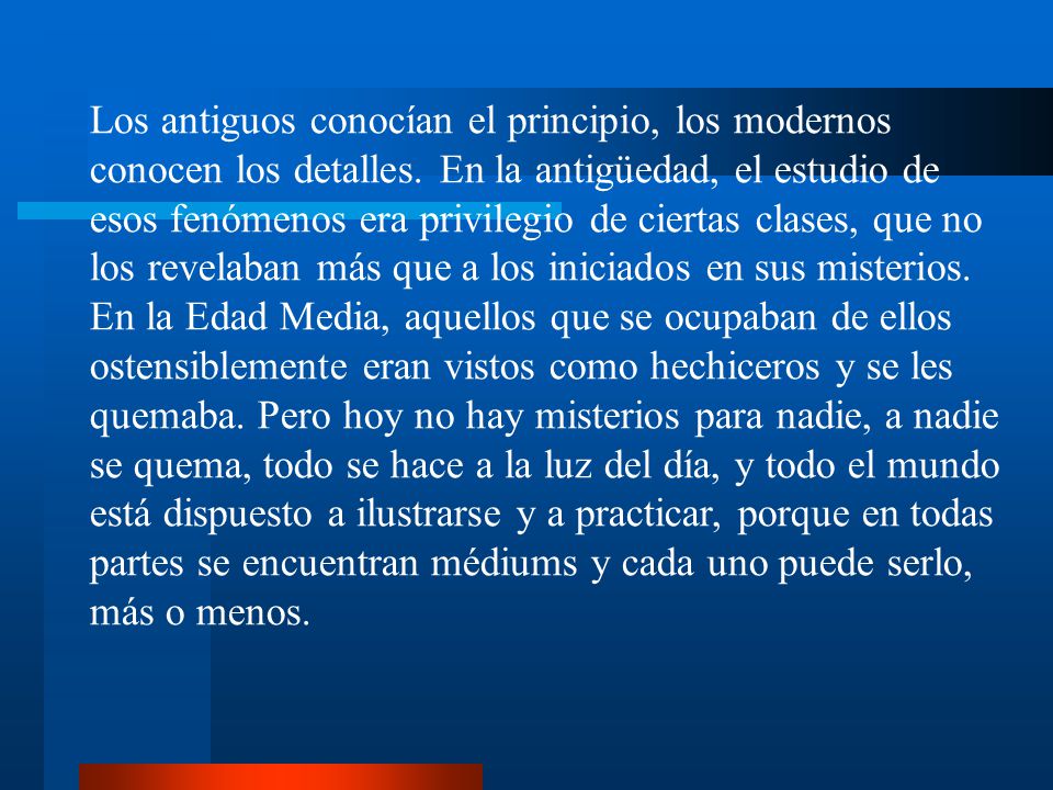 Los antiguos conocían el principio, los modernos conocen los detalles