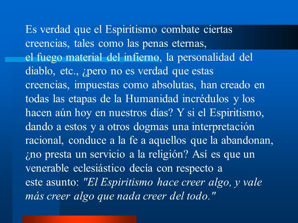 Es verdad que el Espiritismo combate ciertas creencias, tales como las penas eternas,