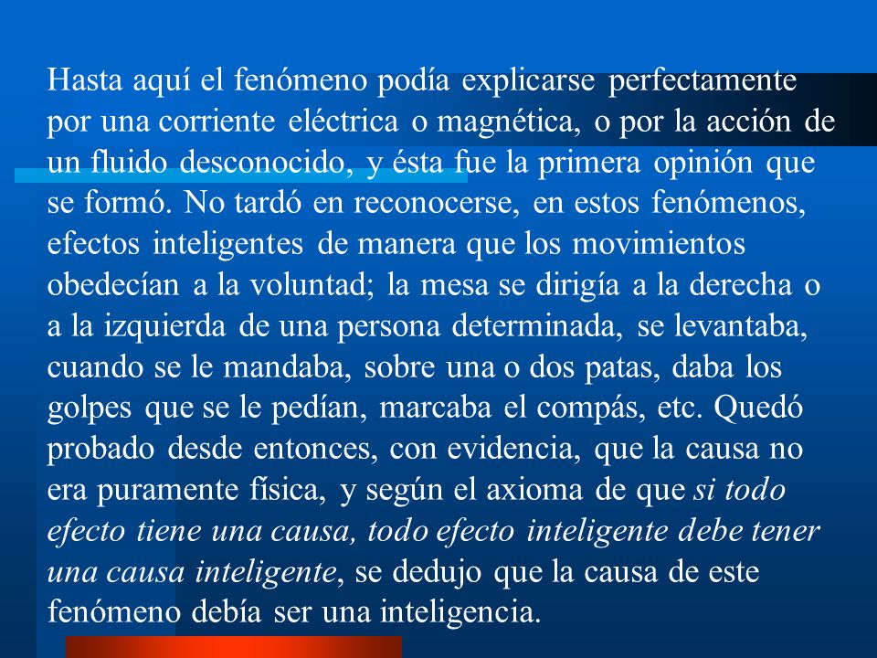 Hasta aquí el fenómeno podía explicarse perfectamente por una corriente eléctrica o magnética, o por la acción de un fluido desconocido, y ésta fue la primera opinión que se formó.