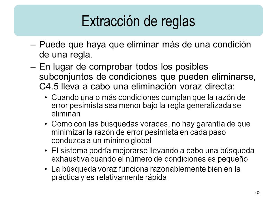 Extracción de reglas Puede que haya que eliminar más de una condición de una regla.
