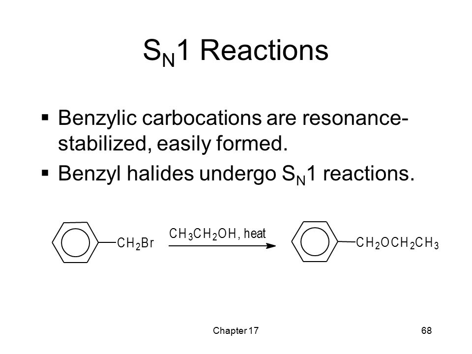SN1 Reactions Benzylic carbocations are resonance-stabilized, easily formed. Benzyl halides undergo SN1 reactions.