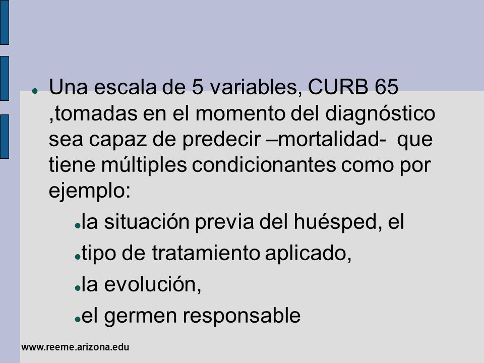 Una escala de 5 variables, CURB 65 ,tomadas en el momento del diagnóstico sea capaz de predecir –mortalidad- que tiene múltiples condicionantes como por ejemplo: